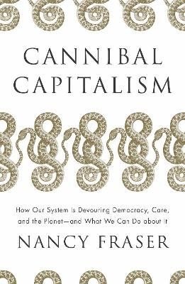 Cannibal capitalism. How our system is devouring democracy, Care, and the Planet - and what we can do about it wer. angielska