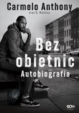 Carmelo Anthony. Bez obietnic. Autobiografia