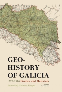 Geohistory of Galicia 1772-1918. Studies and Materials