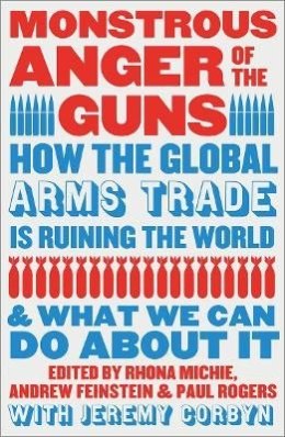 Monstrous Anger of the Guns. How the Global Arms Trade is Ruining the World and What We Can Do About It wer. angielska