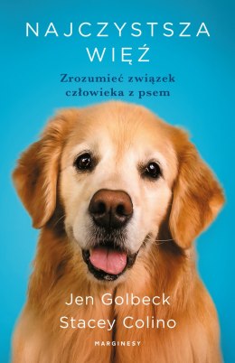 Najczystsza więź. Zrozumieć związek człowieka z psem