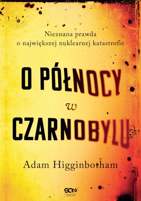 O północy w Czarnobylu. Nieznana prawda o największej nuklearnej katastrofie wyd. 2