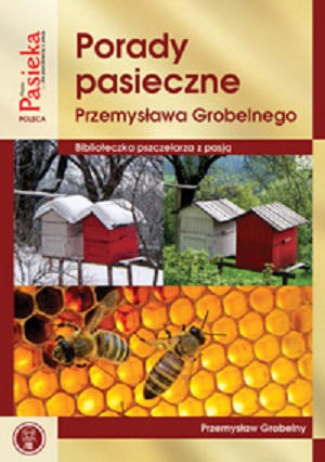 Porady pasieczne Przemysława Grobelnego