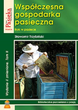 Współczesna gospodarka pasieczna. Rok w pasiece. Tom 2