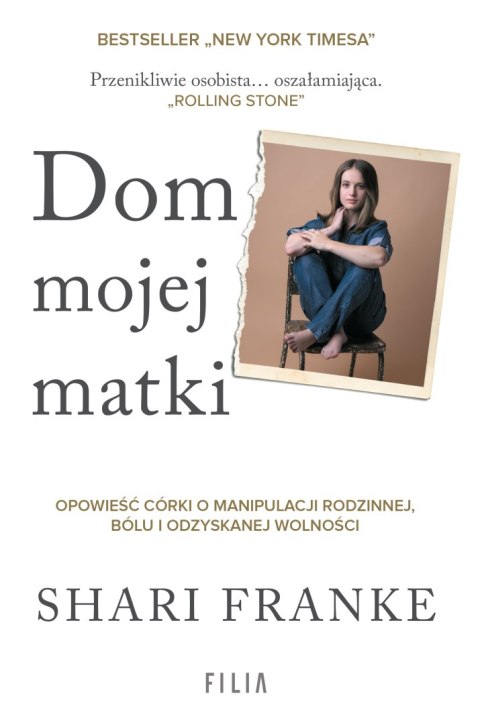 Dom mojej matki. Opowieść córki o rodzinnej manipulacji, bólu i odzyskanej wolności