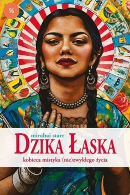 Dzika Łaska. Kobieca mistyka (nie)zwykłego życia