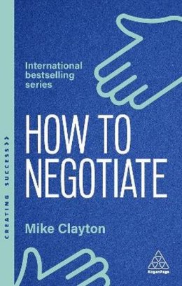 How to negotiate. Practical and proven skills to help you strike better deals wer. angielska