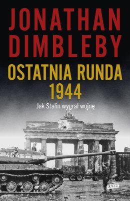 Ostatnia runda 1944. Jak Stalin wygrał wojnę