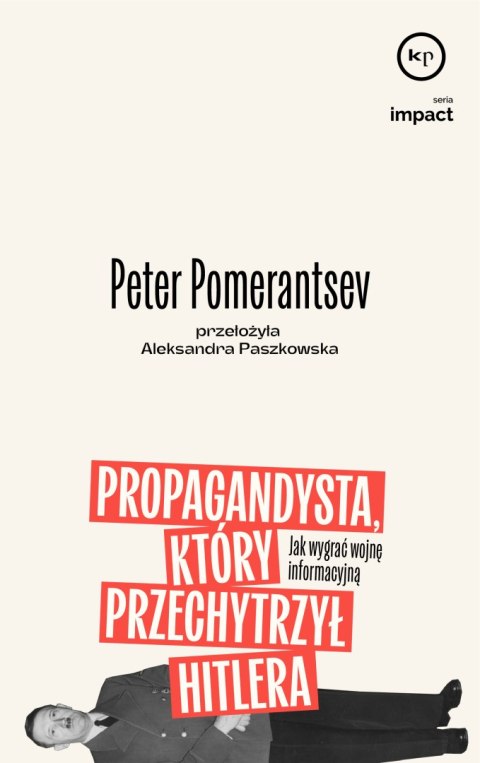 Propagandysta, który przechytrzył Hitlera. Jak wygrać wojnę informacyjną
