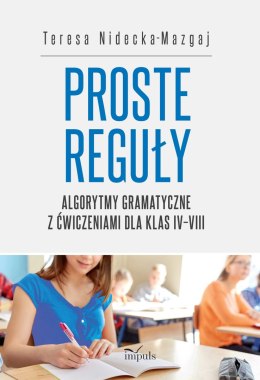 Proste reguły Algorytmy gramatyczne z ćwiczeniami dla klas IV-VIII
