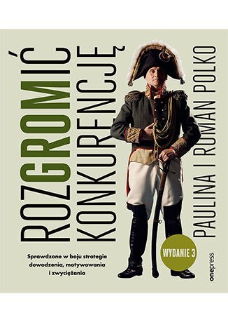 RozGROMić konkurencję. Sprawdzone w boju strategie dowodzenia, motywowania i zwyciężania wyd. 3