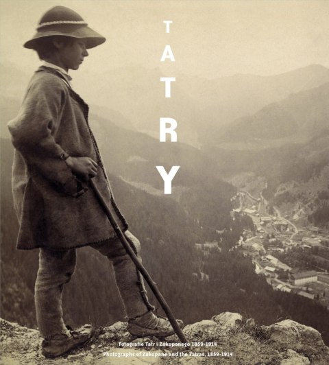 Tatry. Fotografie Tatr i Zakopanego 1859 - 1914 r.