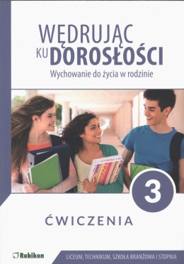 Wędrując ku dorosłości ćwiczenia dla uczniów klasy 3 liceum ogólnokształcącego, technikum, szkoły branżowej I stopnia wychowanie