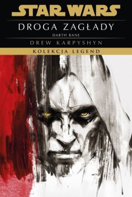 Droga zagłady. Trylogia Darth Bane. Star Wars. Kolekcja Legend. Tom 1