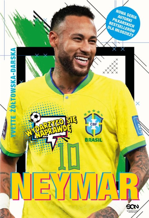 Neymar. Chłopak, który urodził się, by grać w piłkę. Wydarzyło się naprawdę