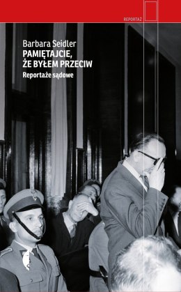 Pamiętajcie, że byłem przeciw. Reportaże sądowe wyd. 3