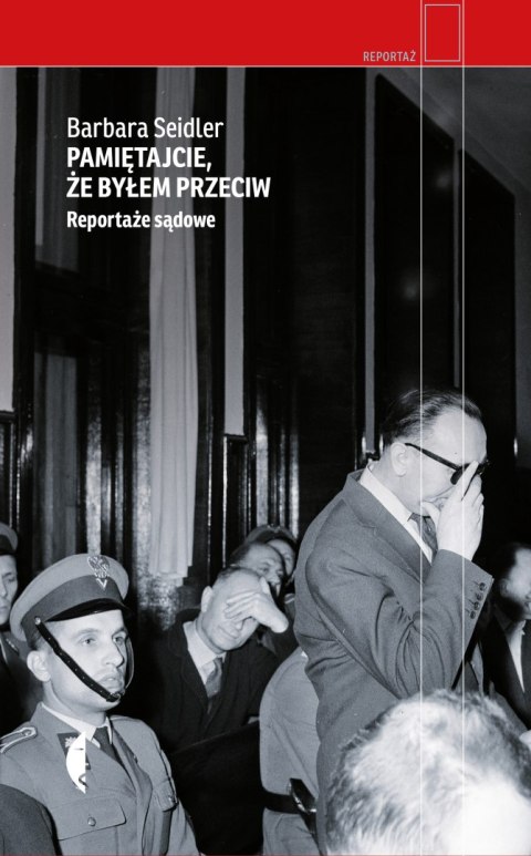 Pamiętajcie, że byłem przeciw. Reportaże sądowe wyd. 3