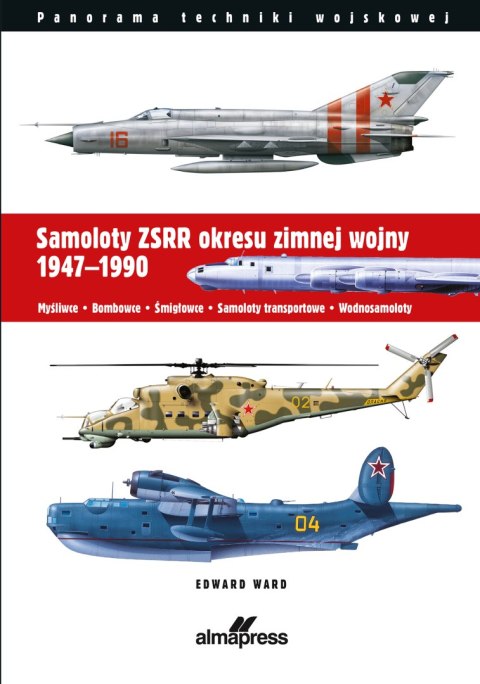 Samoloty ZSRR okresu zimnej wojny 1947-1990. Myśliwce • Bombowce • Śmigłowce • Samoloty transportowe • Wodnosamoloty