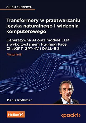 Transformery w przetwarzaniu języka naturalnego i widzenia komputerowego. Generatywna AI oraz modele LLM z wykorzystaniem Huggin