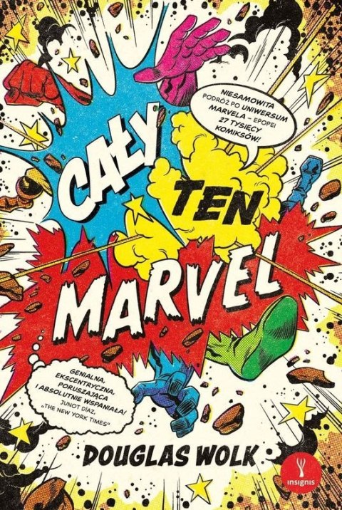Cały ten Marvel. Niesamowita podróż po uniwersum Marvela - epopei 27 tysięcy komiksów