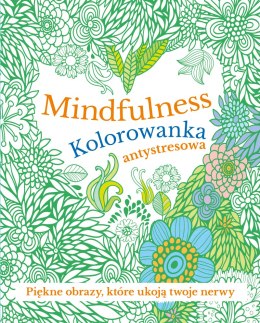 Mindfulness. Kolorowanka antystresowa