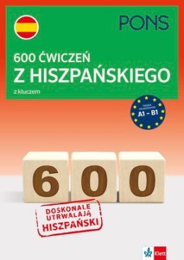600 ćwiczeń z hiszpańskiego z kluczem na poziomie A1-B2 wydanie 1