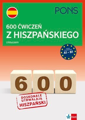 600 ćwiczeń z hiszpańskiego z kluczem na poziomie A1-B2 wydanie 1