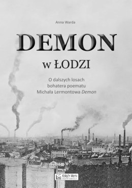 Demon w Łodzi. O dalszych losach bohatera poematu Michała Lermontowa „Demon