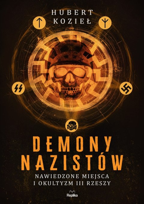 Demony nazistów. Nawiedzone miejsca i okultyzm III Rzeszy