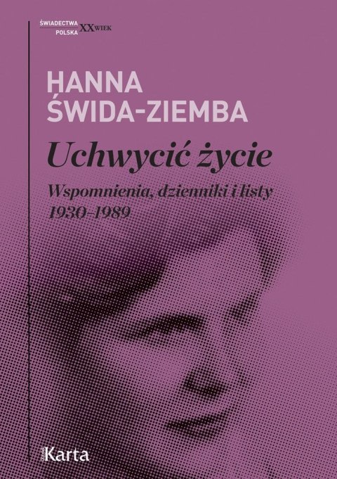 Uchwycić życie. Wspomnienia dzienniki i listy 1930- 1989