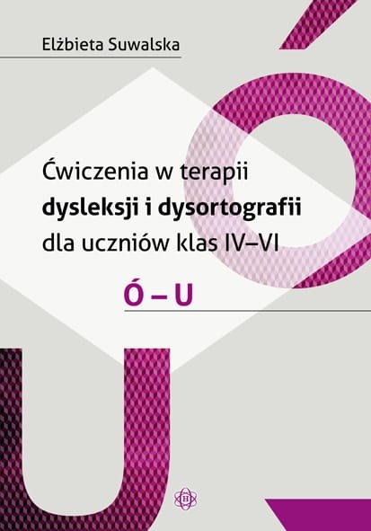 Ćwiczenia w terapii dysleksji i dysortografii dla uczniów klas IV-VI Ó - U