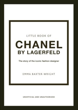 Little Book of Chanel by Lagerfeld : The Story of the Iconic Fashion Designer wer. angielska