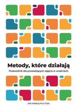 Metody, które działają. Przewodnik dla prowadzących zajęcia w uczelniach