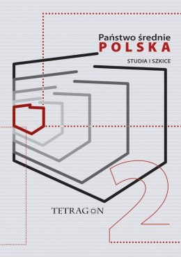 Państwo Średnie - Polska. Studia i Szkice. Tom 2