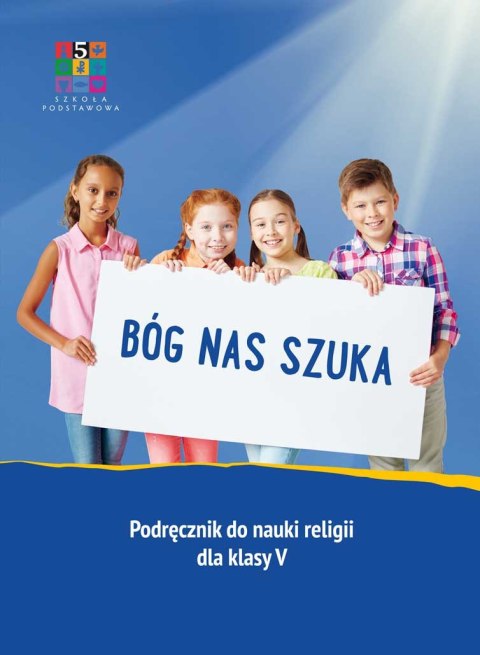 Religia Bóg nas szuka Podręcznik dla klasy V szkoły podstawowej