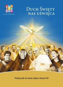 Religia Duch Święty nas uświęca Podręcznik dla klasy VIII szkoły podstawowej