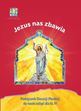 Religia Jezus nas zbawia Podręcznik dla klasy VI szkoły podstawowej
