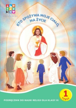 Religia Kto spożywa moje Ciało ma życie Podręcznik cz. 1 cz. 2 Domownik dla klasy III dla szkoły podstawowej