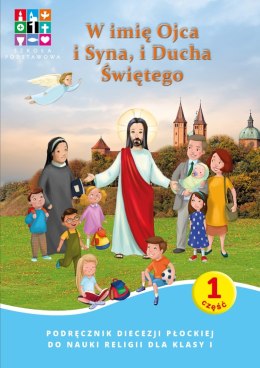 Religia W imię Ojca i Syna i Ducha Świętego Podręcznik cz. 1 cz. 2 Domownik dla klasy I dla szkoły podstawowej