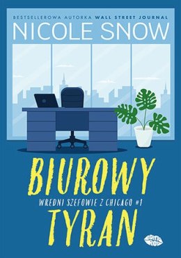 Biurowy tyran. Wredni szefowie z Chicago. Tom 1