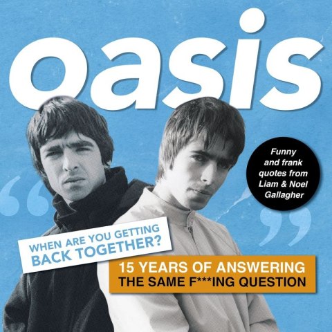 Oasis. When are you getting back together? wer. angielska