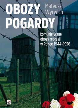 Obozy pogardy. Komunistyczne obozy represji w Polsce 1944-1956 wyd. 2