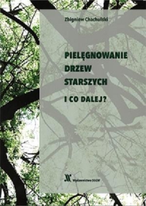 Pielęgnowanie drzew starszych i co dalej?