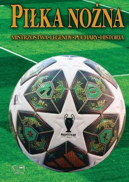 Piłka nożna - mistrzostwa, legendy, puchary, historia