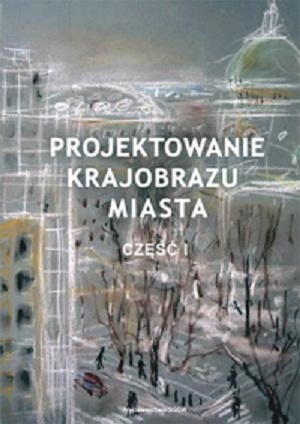 Projektowanie krajobrazu miasta. Część 1
