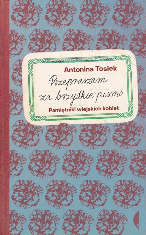 Przepraszam za brzydkie pismo. Pamiętniki wiejskich kobiet