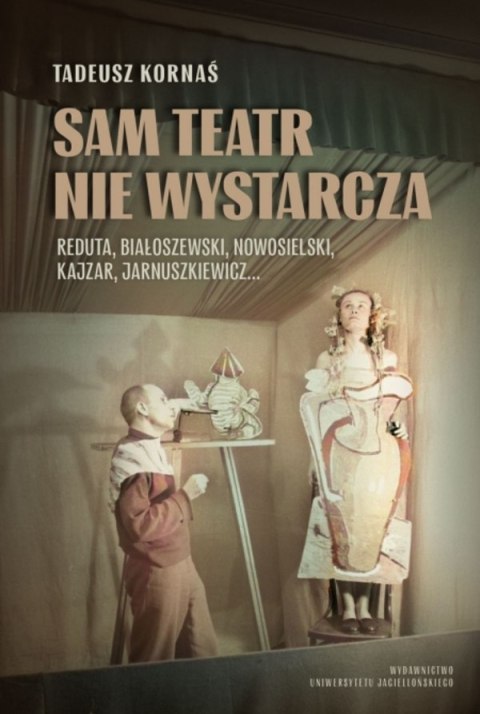 Sam teatr nie wystarcza. Reduta, Białoszewski, Nowosielski, Kajzar, Jarnuszkiewicz...