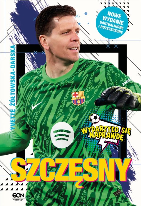 Szczęsny. Chłopak, który odważył się być bramkarzem. Wydarzyło się naprawdę wyd. 2