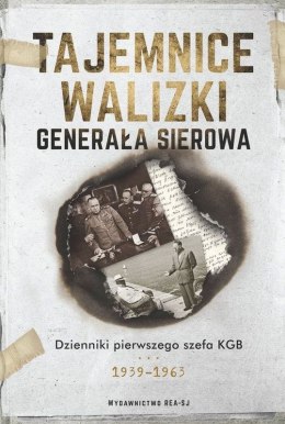 Tajemnice walizki generała Sierowa. Dzienniki pierwszego szefa KGB