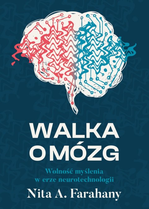 Walka o mózg. Wolność myślenia w erze neurotechnologii